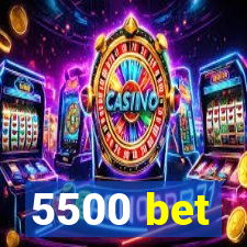 5500 bet